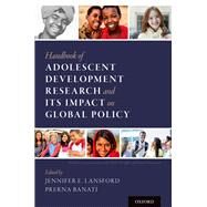 Handbook of Adolescent Development Research and Its Impact on Global Policy by Lansford, Jennifer E.; Banati, Prerna, 9780190847128