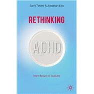 Rethinking ADHD From Brain to Culture by Timimi, Sami; Leo, Jonathan, 9780230507128