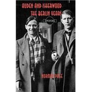 Auden and Isherwood The Berlin Years by Page, Norman, 9780312227128