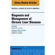 Diagnosis and Management of Chronic Liver Diseases, an Issue of Medical Clinics by Larson, Anne M., 9780323287128