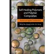 Self-Healing Polymers and Polymer Composites by Zhang, Ming Qiu; Rong, Min Zhi, 9780470497128