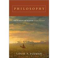 Philosophy The Pursuit of Wisdom by Pojman, Louis P., 9780495007128