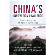 China's Innovation Challenge by Lewin, Arie Y.; Kenney, Martin; Murmann, Johann Peter, 9781107127128