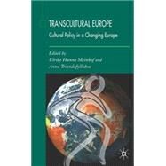 Transcultural Europe Cultural Policy in a Changing Europe by Meinhof, Ulrike Hanna; Triandafyllidou, Anna, 9781403997128