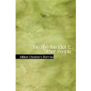 The Ape  the Idiot a Other People by Morrow, William Chambers, 9781434687128