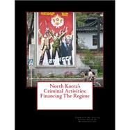 North Korea's Criminal Activities by Committee on Foreign Affairs, 9781507877128