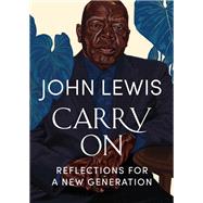 Carry On Reflections for a New Generation by Lewis, John; Young, Andrew; Sehgal, Kabir, 9781538707128