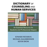 Dictionary of Counseling and Human Services by Edward Neukrug, Michael Kalkbrenner, and Kevin Snow, 9781793517128