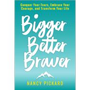 Bigger Better Braver by Pickard, Nancy, 9781970107128
