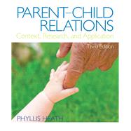 Parent-Child Relations Context, Research, and Application by Heath, Phyllis, 9780132657129
