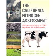 The California Nitrogen Assessment by Tomich, Thomas P.; Brodt, Sonja B.; Dahlgren, Randy A.; Scow, Kate M., 9780520287129