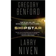 Shipstar A Science Fiction Novel by Benford, Gregory; Niven, Larry, 9780765367129