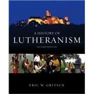 A History of Lutheranism by Gritsch, Eric W., 9780800697129