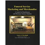 Funeral Service Marketing and Merchandise by Larry Cleveland, 9780998257129