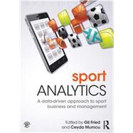 Sport Analytics: A data-driven approach to sport business and management by Fried; Gil, 9781138667129