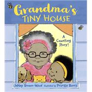 Grandma's Tiny House by Brown-Wood, Janay; Burris, Priscilla, 9781580897129