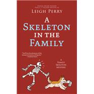 A Skeleton in the Family by Perry, Leigh, 9781625677129