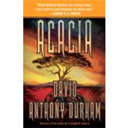 Acacia The Acacia Trilogy, Book One by DURHAM, DAVID ANTHONY, 9780307947130