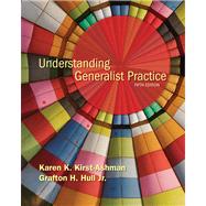 Understanding Generalist Practice by Kirst-Ashman, Karen K.; Hull, Jr., Grafton H., 9780495507130