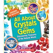 All About Crystals (A True Book: Digging in Geology) Discovering Treasures of the Natural World by Romero, Libby; LaCoste, Gary, 9780531137130