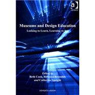 Museums and Design Education: Looking to Learn, Learning to See by Cook,Beth, 9780754677130