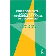 Environmental Change and Sustainable Social Development: Social Work-Social Development Volume II by Hessle,Sven, 9781138247130