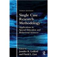 Single Case Research Methodology: Applications in Special Education and Behavioral Sciences by Ledford, Jennifer, 9781138557130