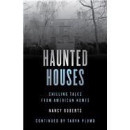 Haunted Houses Chilling Tales From 26 American Homes by Roberts, Nancy; Plumb, Taryn, 9781493047130