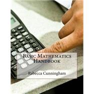 Basic Mathematics Handbook by Cunningham, Rebecca D., 9781505537130