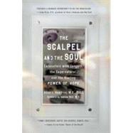 The Scalpel and the Soul Encounters with Surgery, the Supernatural, and the Healing Power of Hope by Hamilton, Allan J., 9781585427130