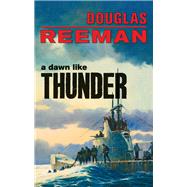 A Dawn Like Thunder by Reeman, Douglas, 9781590137130