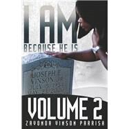 I Am Because He Is Volume 2 by Parrish, Zavonda Vinson, 9781667837130