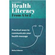 Health Literacy from A to Z: Practical Ways to Communicate Your Health Message by Osborne, Helen, 9781947937130