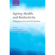 Ageing, Health, and Productivity The Economics of Increased Life Expectancy by Garibaldi, Pietro; Oliveira Martins, Joaquim; Ours, Jan van, 9780199587131