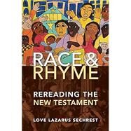 Race and Rhyme: Rereading the New Testament by Love Lazarus Sechrest, 9780802867131