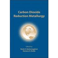 Carbon Dioxide Reduction Metallurgy by Neelameggham, Neale R.; Reddy, Ramana G., 9780873397131