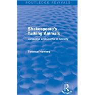 Routledge Revivals: Shakespeare's Talking Animals (1973): Language and Drama in Society by Hawkes; Ann, 9781138237131