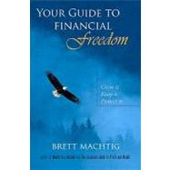 Your Guide to Financial Freedom by Machtig, Brett, 9781452827131