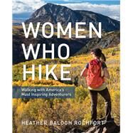 Women Who Hike by Rochfort, Heather Balogh, 9781493037131