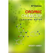 Organic Chemistry Lecture Notes (6th Edition) by L. Nyenty Arrey, 9781607977131