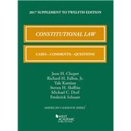 Constitutional Law, Cases, Comments, and Questions 2017 by Choper, Jesse; Fallon, Richard, Jr.; Kamisar, Yale; Shiffrin, Steven; Dorf, Michael, 9781683287131