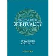 The Little Book of Spirituality Guidance for a Better Life by Pickup, Gilly, 9781849537131