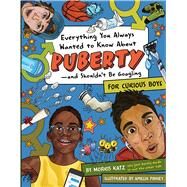 Everything You Always Wanted to Know About Pubertyand Shouldn't Be Googling For Curious Boys by Katz, Morris; Pinney, Amelia, 9781950587131