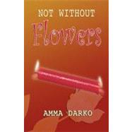 Not Without Flowers by Darko, Amma, 9789988647131