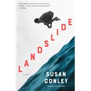 Landslide A novel by Conley, Susan, 9780525657132