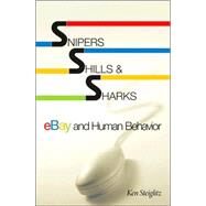 Snipers, Shills, & Sharks by Steiglitz, Kenneth, 9780691127132