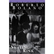 Skating Rink Cl by Bolano,Roberto, 9780811217132