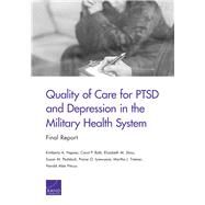Quality of Care for PTSD and Depression in the Military Health System Final Report by Hepner, Kimberly A.; Roth, Carol P.; Sloss, Elizabeth M.; Paddock, Susan M.; Iyiewuare, Praise O.; Timmer, Martha J.; Pincus, Harold Alan, 9780833097132