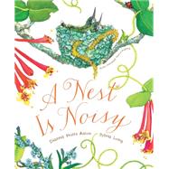 A Nest Is Noisy (Nature Books for Kids, Children's Books Ages 3-5, Award Winning Children's Books) by Aston, Dianna Hutts; Long, Sylvia, 9781452127132