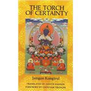 The Torch of Certainty by Kongtrul, Jamgon; Trungpa, Chogyam, 9781570627132